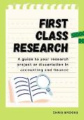 First Class Research: A guide to your research project or dissertation in accounting and finance