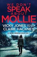 We Don't Speak About Mollie: A Dark Chilling Psychological Police Thriller That Will Leave You Breathless From a Shocking Twist.