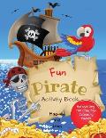 Fun Pirate Activity Book: Perfect pirates present that will keep your kids entertained for hours! Activities include drawing, colouring, word se
