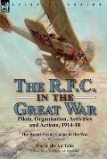 The R.F.C. in the Great War: Pilots, Organisation, Activities and Actions, 1914-18-The Royal Flying Corps in the War by Wing Adjutant & War in th
