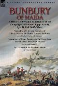 Bunbury of Maida: a History & Personal Experiences of the Campaigns in Holland, Egypt & Italy by a British Staff Officer-Memoir and Lite