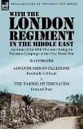 With the London Regiment in the Middle East, 1917: Accounts of the 60th Division During the Palestine Campaign in the First World War----London Men in