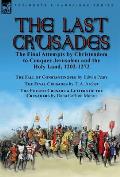 The Last Crusades: the Final Attempts by Christendom to Conquer Jerusalem and the Holy Land, 1202-1272-The Fall of Constantinople by Edwi