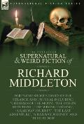 The Collected Supernatural and Weird Fiction of Richard Middleton: Forty-One Short Stories of the Strange and Unusual Including 'Children of the Moon'