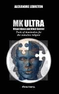 MK Ultra - Ritual Abuse and Mind Control: Tools of domination for the nameless religion