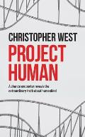 Project Human: A chance encounter reveals the extraordinary truth about humankind