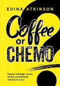 Coffee or Chemo?