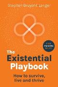 The Existential Playbook: How to survive, live and thrive