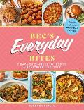 Bec's Everyday Bites: 7 Days of Dinners to Inspire a Healthier Lifestyle