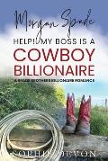 Morgan Spade - Help! My Boss is a Cowboy Billionaire A Spade Brothers Billionaire Romance