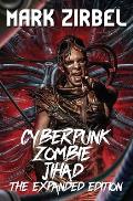 Cyberpunk Zombie Jihad: The Expanded Edition