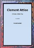 Clement Attlee: A Modest Little Man