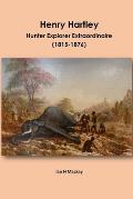 Henry Hartley: Hunter Explorer Extraordinaire 1815-1876