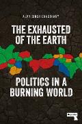 The Exhausted of the Earth: Politics in a Burning World