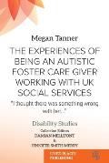 The Experiences of Being an Autistic Foster Care Giver Working with UK Social Services: I thought there was something wrong with her...