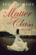 A Matter of Class Series Books 1-3