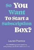 So You Want to Start a Subscription Box?