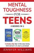 Mental Toughness For Teens: 2 Books In 1 - 5 Minutes a day Hack To Overcome Feeling Overwhelmed in Life, Sports, and School!
