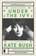 Under the Ivy: The Life and Music of Kate Bush