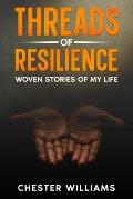 Threads of Resilience: Woven Stories of My Life