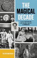 The Magical Decade: A Personal Memoir and Popular History of 1965-75