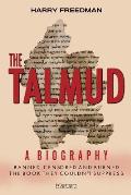 The Talmud: A Biography: Banned, Censored and Burned. The book they couldn't suppress.