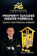 Property Success Insider Formula: Unlock Your Financial Freedom