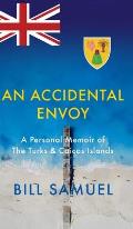 An Accidental Envoy: A Personal Memoir of The Turks & Caicos Islands