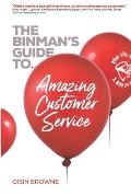 The Binman's Guide to Amazing Customer Service: Top customer words, service concepts & interviews to help create a sales focused customer-centric envi