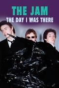 The Jam - The Day I Was There