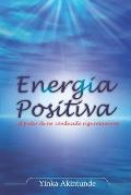 Energia Positiva: ... el poder de ser impulsado con raz?n