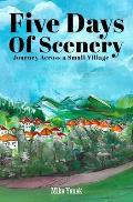 Five Days of Scenery: Journey Across a Small Village (Novel)