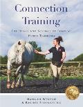 Connection Training The Heart & Science of Positive Horse Training