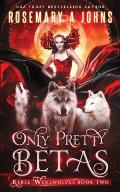 Only Pretty Betas: A Shifter Paranormal Romance Series