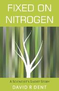 Fixed on Nitrogen: A Scientist's Short Story