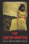 The Skipton Haunting: Tale of the Red Ribbon Witch: (Second Edition)