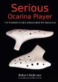 Serious Ocarina Player - The Fundamentals of Excellent Performance