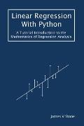 Linear Regression With Python: A Tutorial Introduction to the Mathematics of Regression Analysis