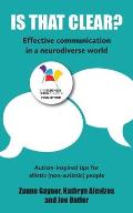 Is That Clear?: Effective communication in a neurodiverse world