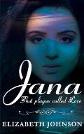 Jana: That Plague called Love.