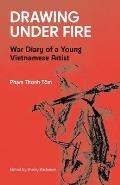 Drawing Under Fire: War Diary of a Young Vietnamese Artist