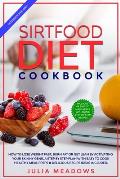 SirtFood Diet Cookbook: How to Lose Weight Fast, Burn Fat or Get Lean by Activating Your Skinny Gene, a Step by Step Plan with Easy to Cook He