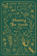 Planting the Seeds: Poetry, Stories and Prayers