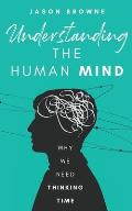 Understanding the Human Mind: Why We Need Thinking Time