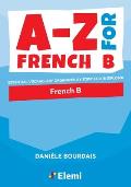 A-Z for French B: Essential vocabulary organized by topic for IB Diploma