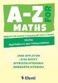 A-Z for Maths: Applications and Interpretation Glossary of academic vocabulary for IB Diploma