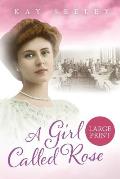A Girl Called Rose: Large Print Edition