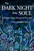 The Dark Night of the Soul: A Journey from Absence to Presence
