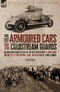 From Armoured Cars to Coldstream Guards: An American Volunteer During the First World War by Louis Starr The Battle of the Somme, 1916: Third Stage by