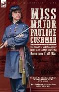 Miss Major Pauline Cushman - The Exploits of an Extraordinary Union Scout and Spy During the American Civil War by F. L. Sarmiento